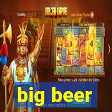 big beer